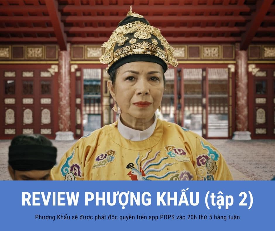 Review tập 2 Phượng Khấu