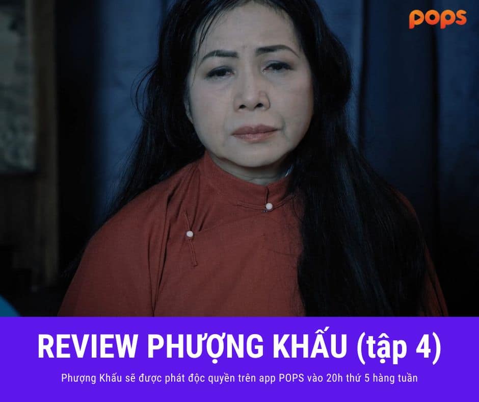 Review tập 4 Phượng Khấu