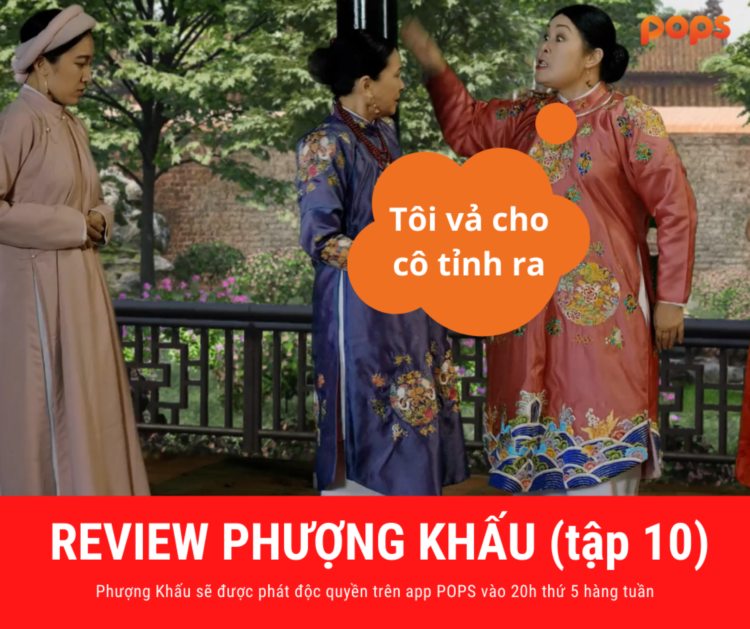 Review phim Phượng Khấu tập 10