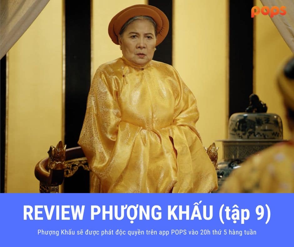 Review Phượng Khấu tập 9