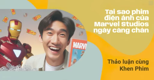 Ảnh đại diện bài viết "Tại sao phim Marvel Studios ngày càng chán?"