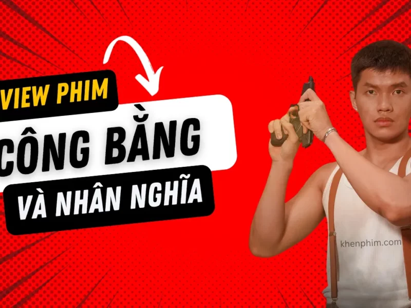 Banner bài đánh giá phim Công Bằng và Nhân Nghĩa