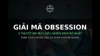 Giải mã chi tiết 4 giả thuyết siêu nhiên trong phim Obsession (Ám Ảnh)